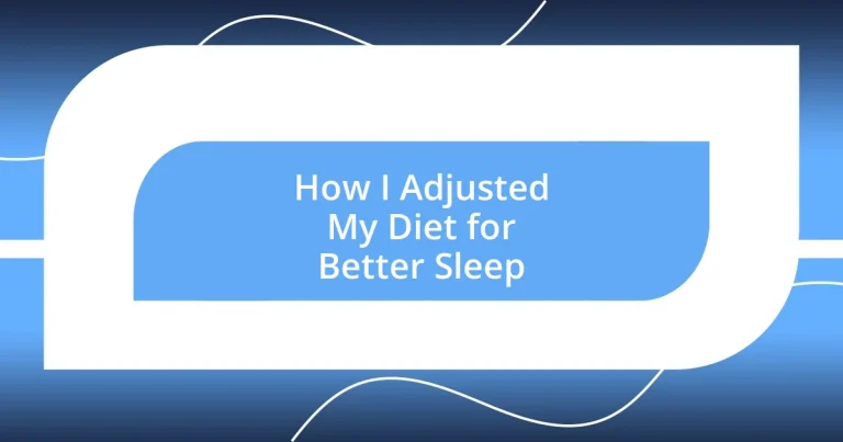 How I Adjusted My Diet for Better Sleep