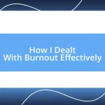 How I Dealt With Burnout Effectively