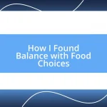 How I Found Balance with Food Choices