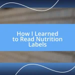 How I Learned to Read Nutrition Labels