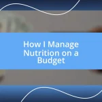 How I Manage Nutrition on a Budget