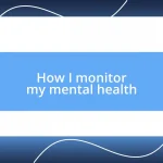 How I monitor my mental health