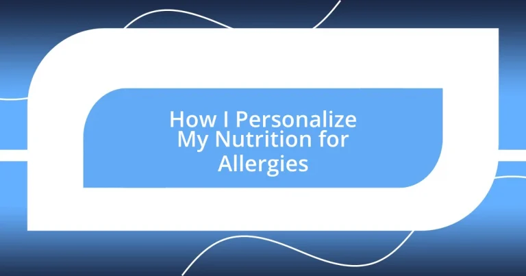 How I Personalize My Nutrition for Allergies