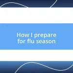 How I prepare for flu season