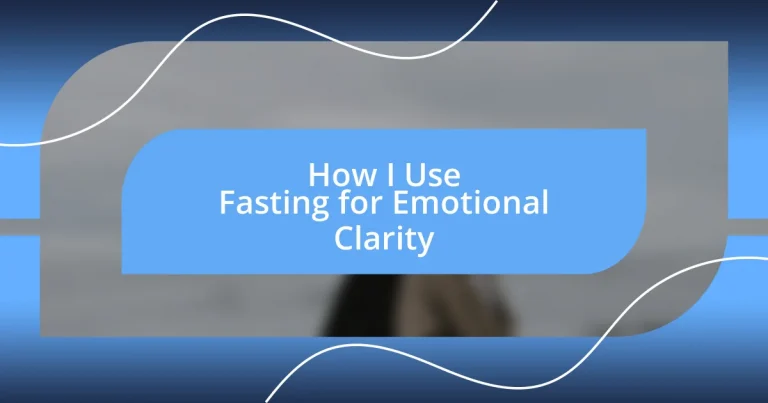 How I Use Fasting for Emotional Clarity