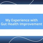 My Experience with Gut Health Improvement