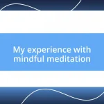 My experience with mindful meditation