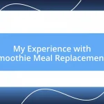 My Experience with Smoothie Meal Replacements