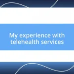 My experience with telehealth services