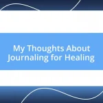 My Thoughts About Journaling for Healing