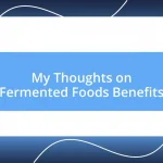 My Thoughts on Fermented Foods Benefits