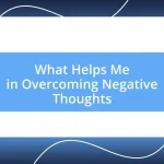 What Helps Me in Overcoming Negative Thoughts