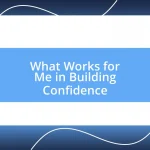 What Works for Me in Building Confidence