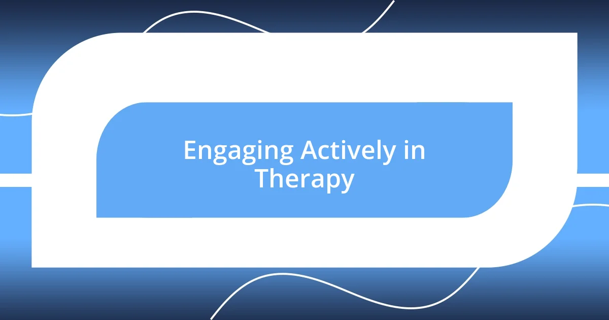 Engaging Actively in Therapy