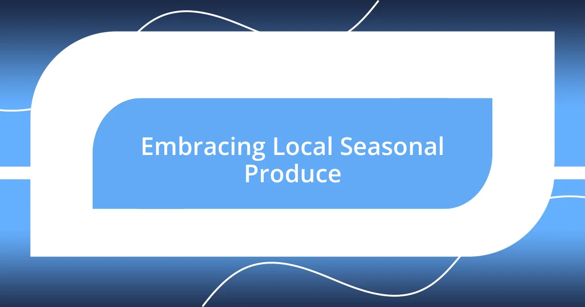 Embracing Local Seasonal Produce